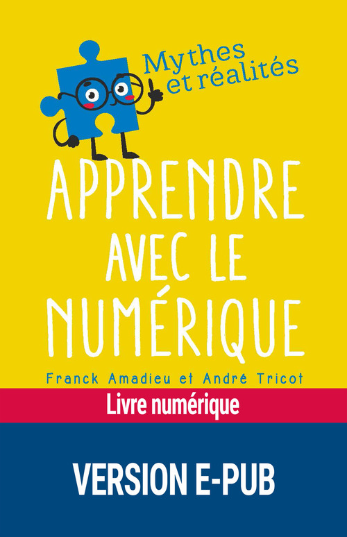 Couverture ebook de Apprendre avec le numérique - Mythe et réalité, de Franck Amadieu, André Tricot