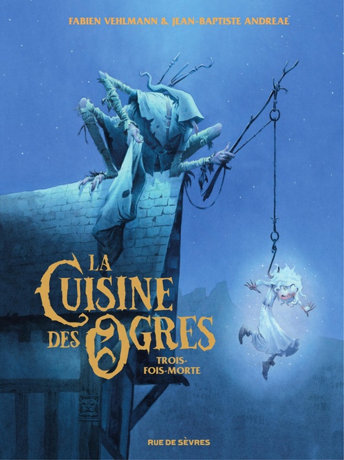 Couverture ebook de La Cuisine des Ogres - Tome 1 - Trois-fois-morte, de Fabien Vehlmann