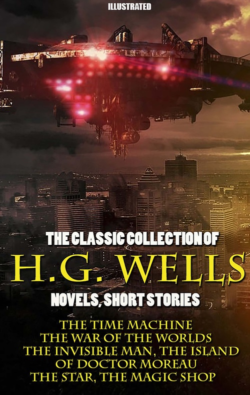 Couverture ebook de The Classic Collection of H.G. Wells. Novels and Stories. Illustrated, de H. G. Wells