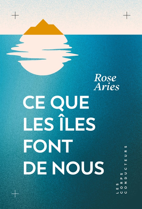 Couverture ebook de Ce que les îles font de nous, de Rose Aries