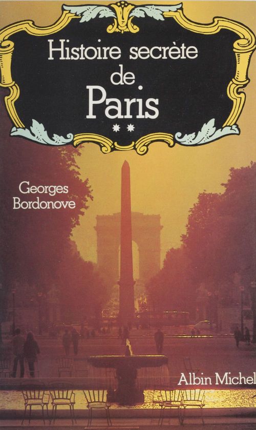 Couverture ebook de Histoire secrète de Paris (2), de Georges Bordonove