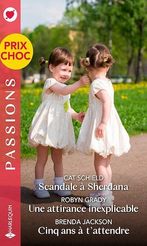 Couverture ebook de Scandale à Sherdana - Une attirance inexplicable - Cinq ans à t'attendre, de Robyn Grady, Brenda Jackson, Cat Schield
