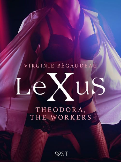 Couverture ebook de LeXuS: Theodora, The Workers - erotic dystopia, de Virginie Begaudeau