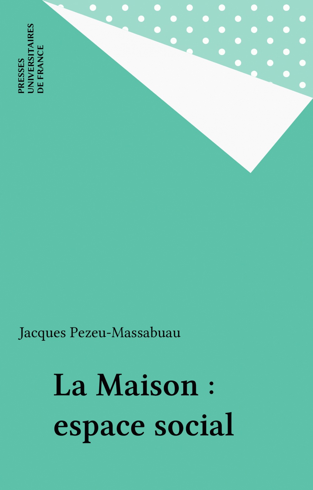 Couverture ebook de La Maison : espace social, de Jacques Pezeu-Massabuau