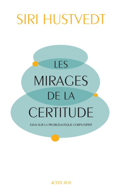 ebook cover of Les Mirages de la certitude, by Siri Hustvedt, Christine Le BoeUf