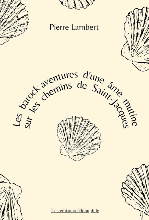 Couverture ebook de Les barock aventures d'une âme mutine sur les chemins de Saint-Jacques, de Pierre Lambert