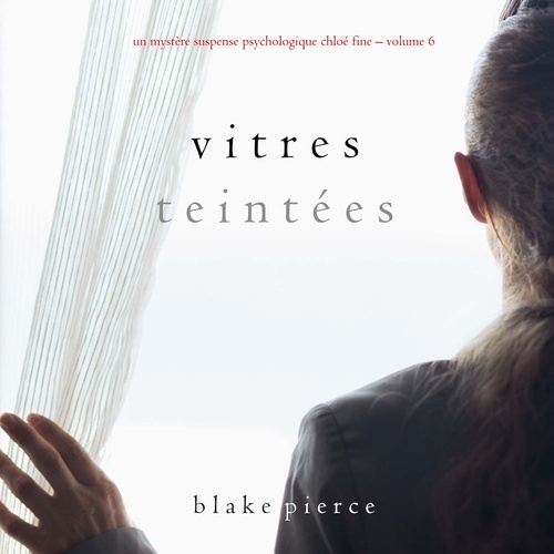 audiobook cover of Vitres Teintées (Un mystère suspense psychologique Chloé Fine - Volume 6), by Blake Pierce