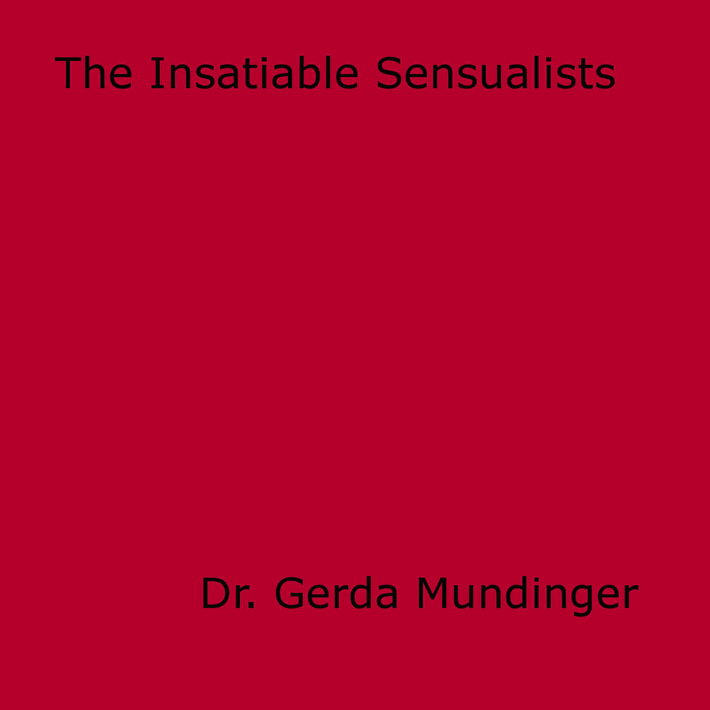 Couverture ebook de The Insatiable Sensualists, de Dr. Gerda Mundinger