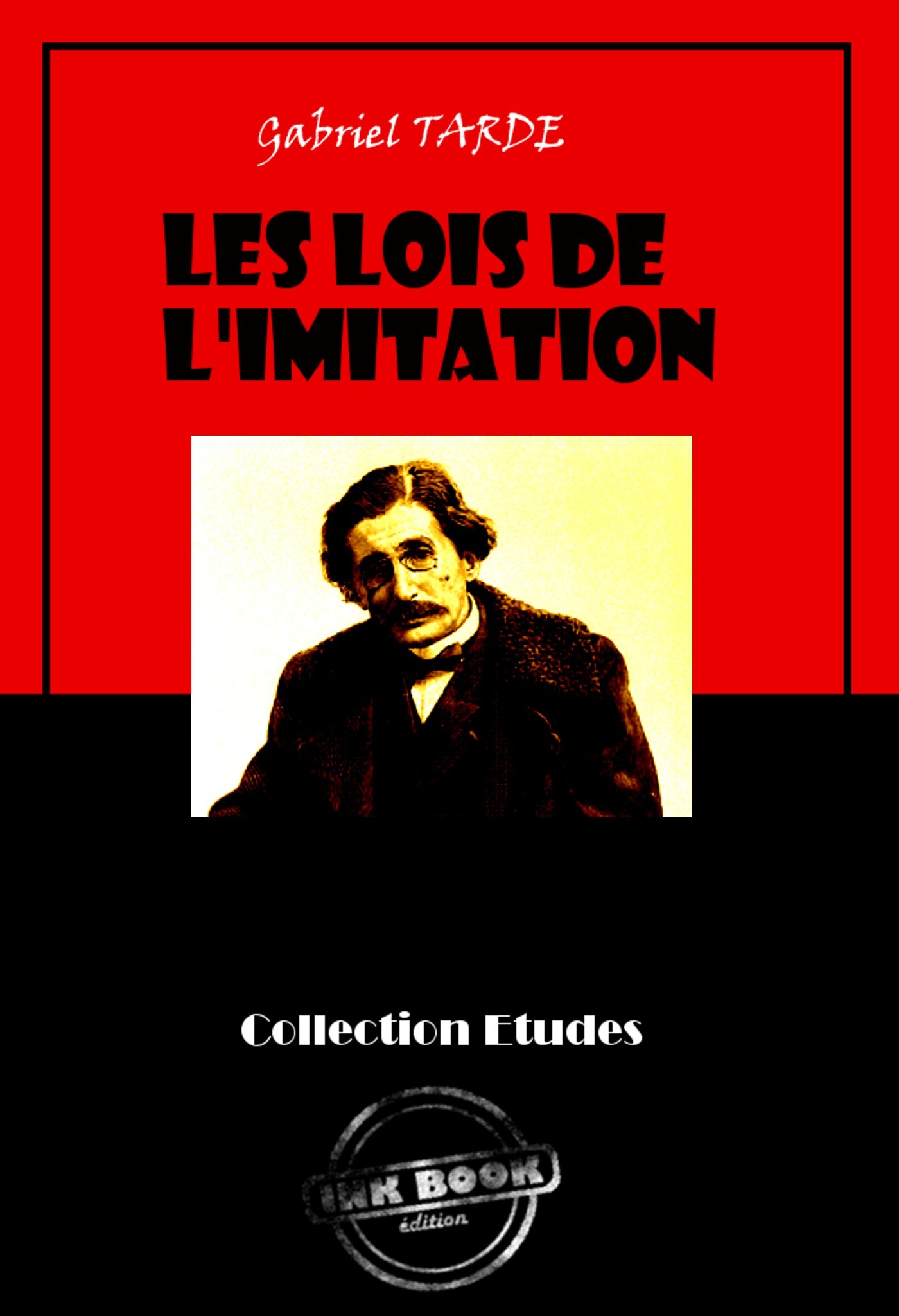 ebook cover of Les lois de l'imitation [édition intégrale revue et mise à jour], by Gabriel Tarde