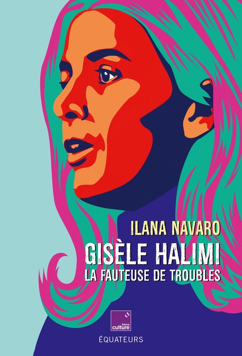 ebook cover of Gisèle Halimi la fauteuse de troubles, by Ilana Navaro