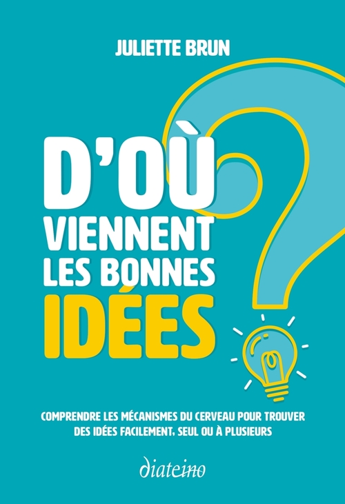Couverture ebook de D'où viennent les bonnes idées ?, de Juliette Brun
