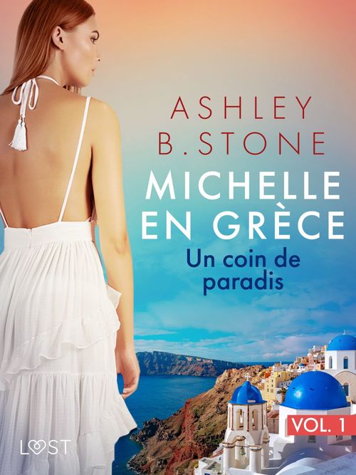 Couverture ebook de Michelle en Grèce 1 : Un coin de paradis - Une nouvelle érotique, de Ashley B. Stone