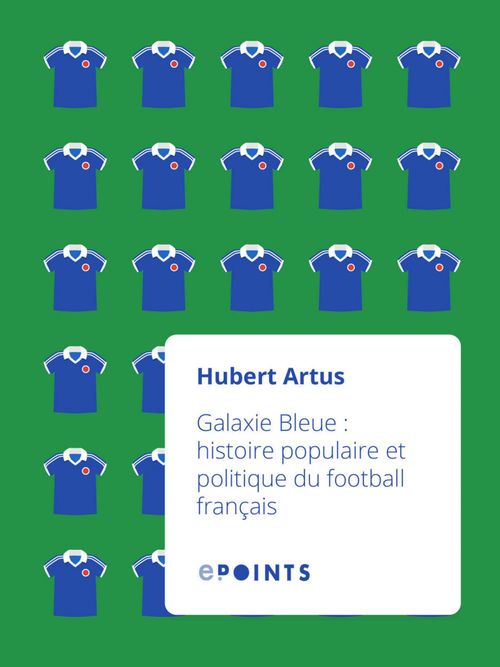 ebook cover of Galaxie Bleue. histoire populaire et politique du, by Hubert Artus