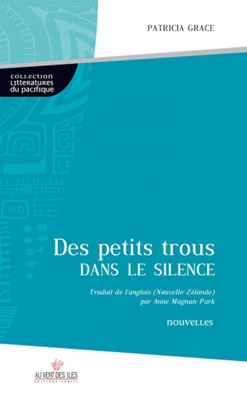 ebook cover of Des petits trous dans le silence, by Patricia Grace, Anne Magnan-Park