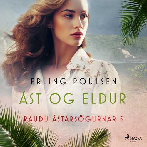 Couverture audiobook de Ást og eldur (Rauðu ástarsögurnar 5), de Erling Poulsen