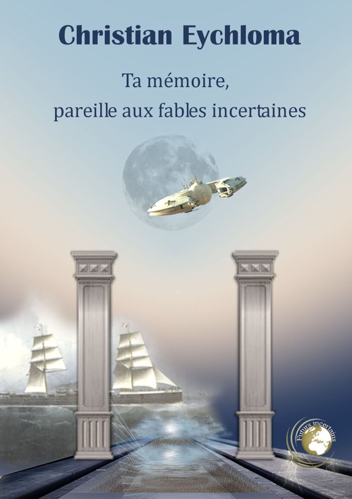 Couverture ebook de Ta mémoire, pareille aux fables incertaines, de Christian Eychloma