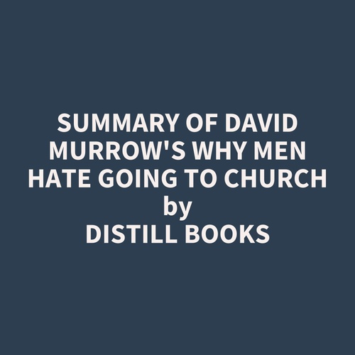 Couverture audiobook de Summary of David Murrow's Why Men Hate Going to Church, de Distill Books