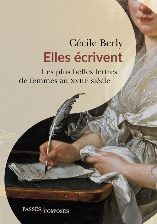 Couverture ebook de Elles écrivent : Les plus belles lettres de femmes au XVIIIe siècle, de Cécile Berly