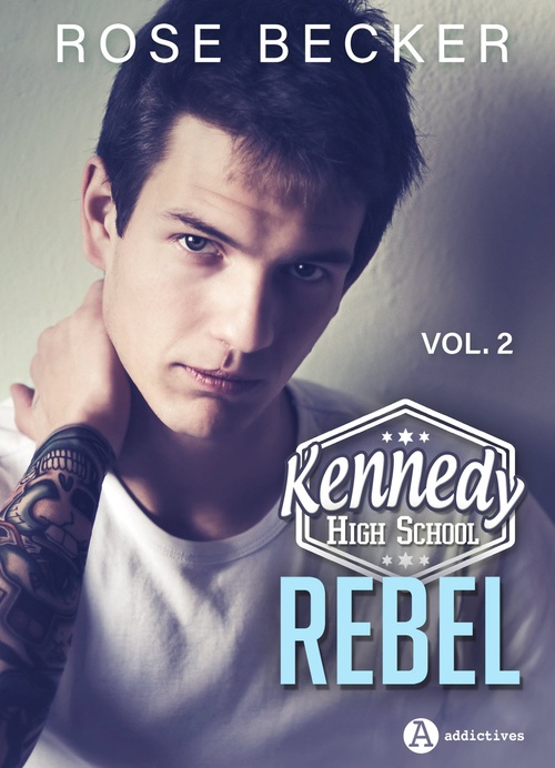 Couverture ebook de Kennedy High School vol. 2 - Rebel, de Rose M. Becker