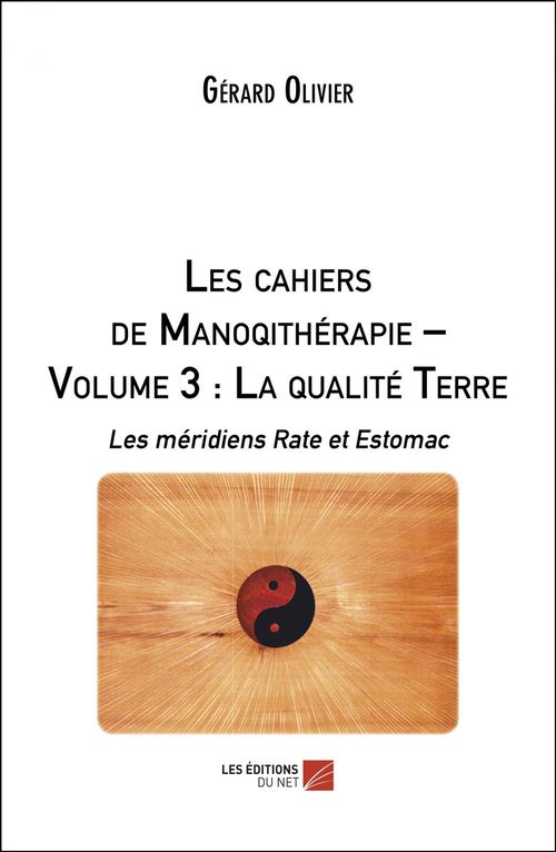 ebook cover of Les cahiers de Manoqithérapie - Volume 3 : La qualité Terre, by Gérard Olivier
