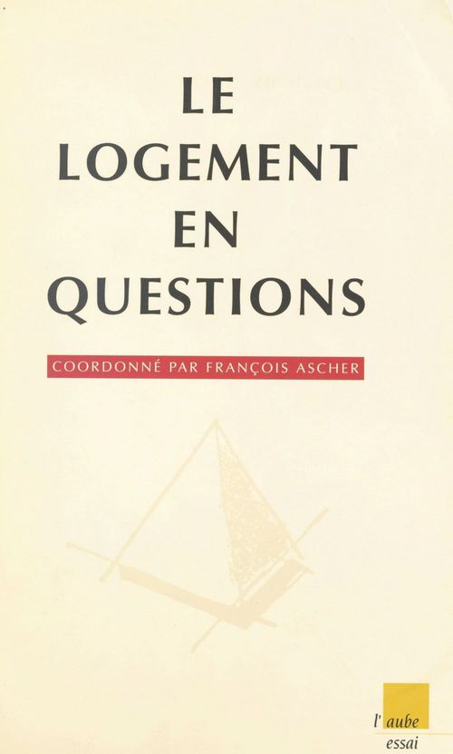 ebook cover of Le logement en questions. L'habitat dans les années quatre-vingt-dix : continuité et ruptures, by François Ascher