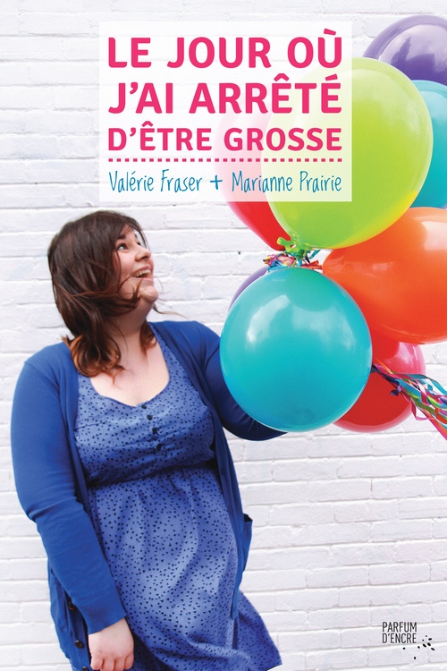 ebook cover of Le jour où j´ai arrêté d´être grosse, by Valerie Fraser, Marianne Prairie