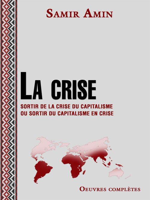 ebook cover of La crise - Sortir de la crise du capitalisme ou sortir du capitalisme en crise, by Samir Amin