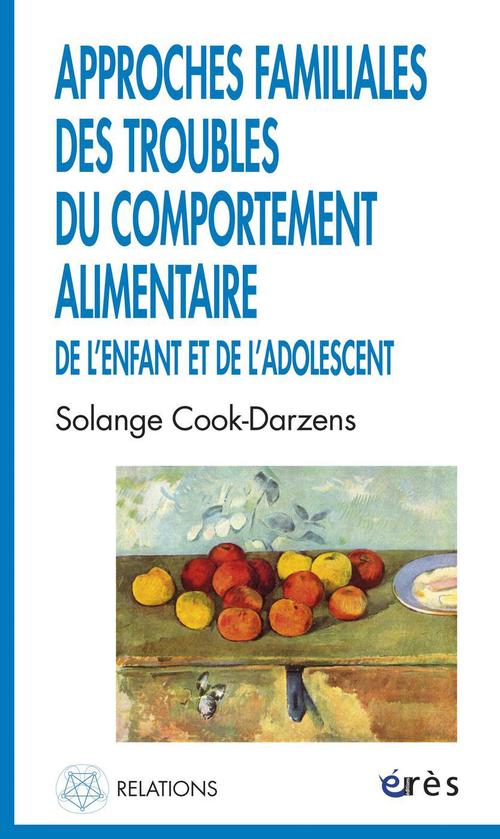 Couverture ebook de Approches familiales des troubles du comportement alimentaire de l'enfant et de l'adolescent, de Solange Cook-Darzens