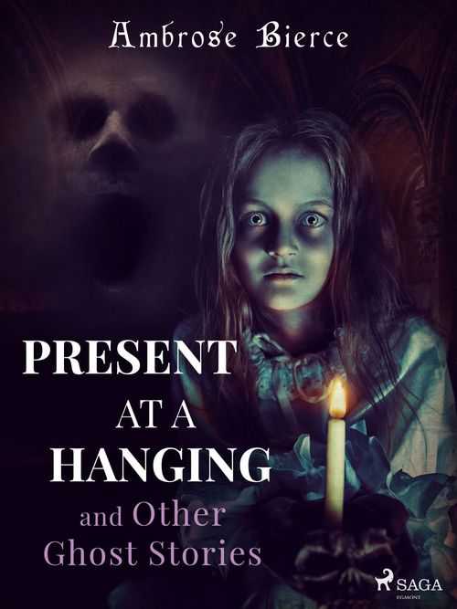 Couverture ebook de Present at a Hanging and Other Ghost Stories, de Ambrose Bierce