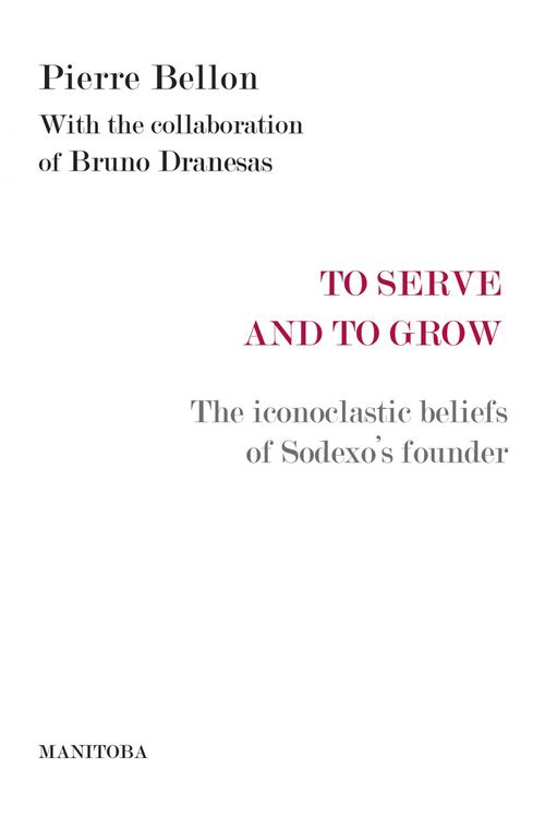 ebook cover of To Serve and to Grow, by Pierre Bellon, Bruno Dranesas