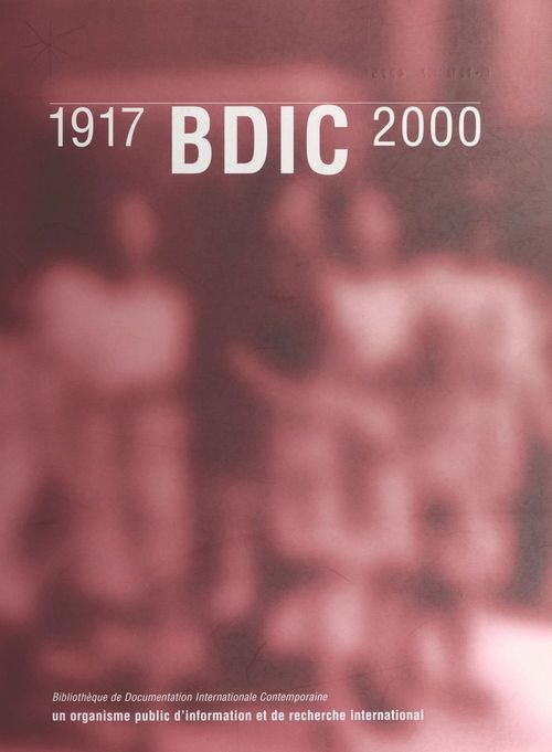 Couverture ebook de BDIC (1917-2000) : Un organisme public d'information et de recherche international, de Bibliotheque De Documentation Internatio, Joseph Hue