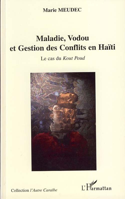 Couverture ebook de Maladie, Vodou et Gestion des Conflits en Haïti, de Marie Meudec
