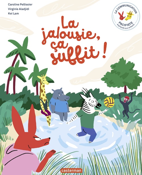 ebook cover of La Communication pacifiste - La jalousie, ça suffit !, by Virginie Aladjidi, Caroline Pellissier, Kei Lam