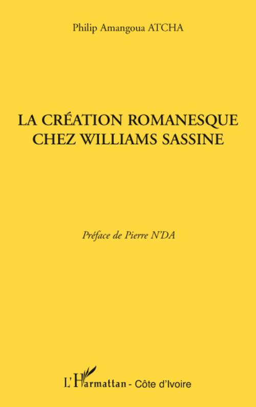 ebook cover of La création romanesque chez Williams Sassine, by Philip amangoua Atcha