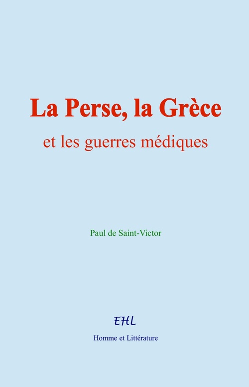 Couverture ebook de La Perse, la Grèce, et les guerres médiques, de Paul De Saint-Victor