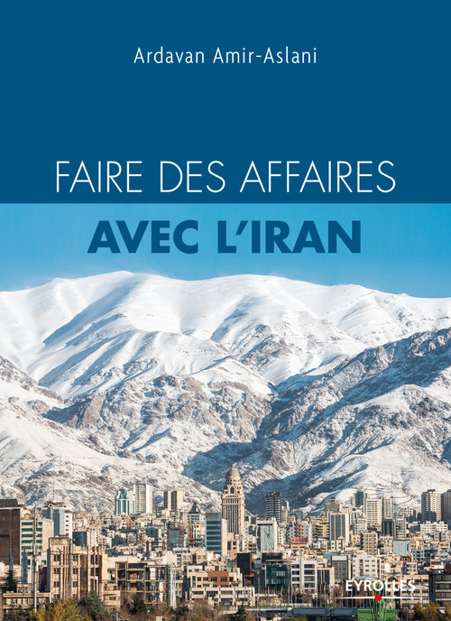 Couverture ebook de Faire des affaires avec l'Iran, de Ardavan Amir-Aslani