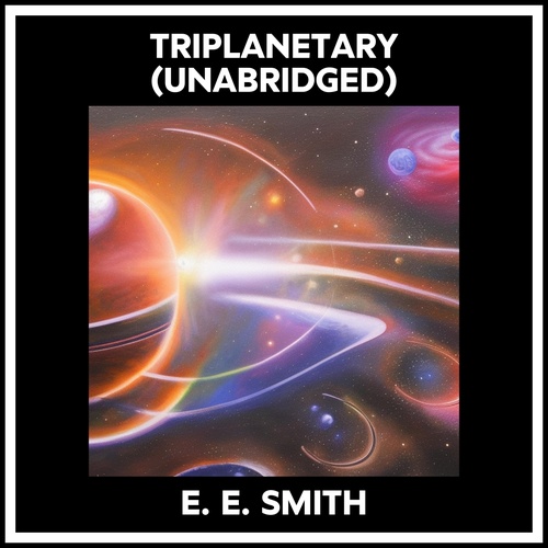 Couverture audiobook de Triplanetary (Unabridged), de E. E. Smith