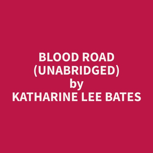 Couverture audiobook de Blood Road (Unabridged), de Katharine Lee Bates