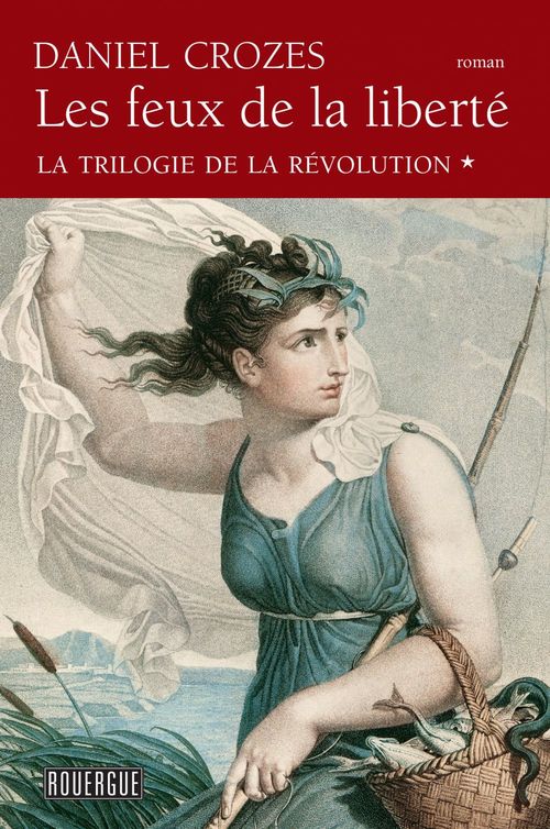 ebook cover of Les Feux de la liberté - La trilogie de la Révolution tome 1, by Daniel Crozes
