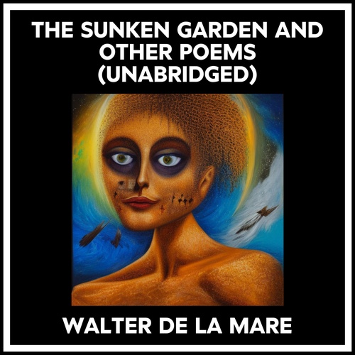 audiobook cover of The Sunken Garden And Other Poems (Unabridged), by Walter De La Mare