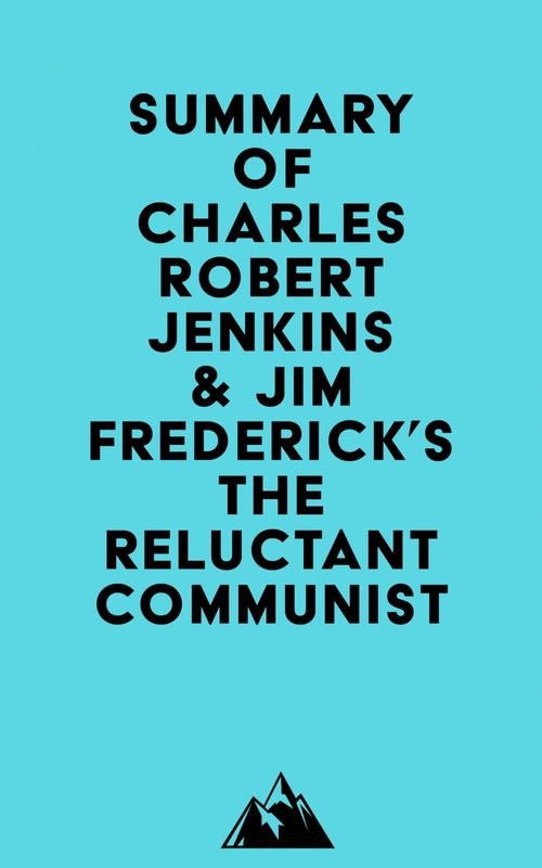 Couverture ebook de Summary of Charles Robert Jenkins & Jim Frederick's The Reluctant Communist, de Everest Media