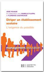 Couverture ebook de Diriger un établissement scolaire : l'exigence du possible, de Isabelle Klépal, Florence Castincaud, Jose Fouque