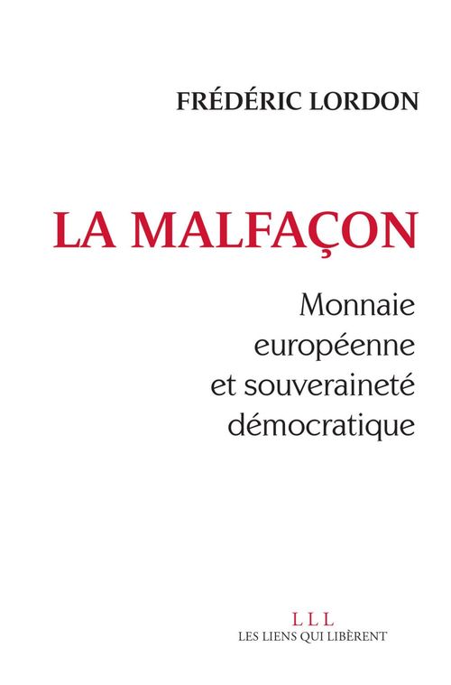 ebook cover of La malfaçon, by Frédéric Lordon