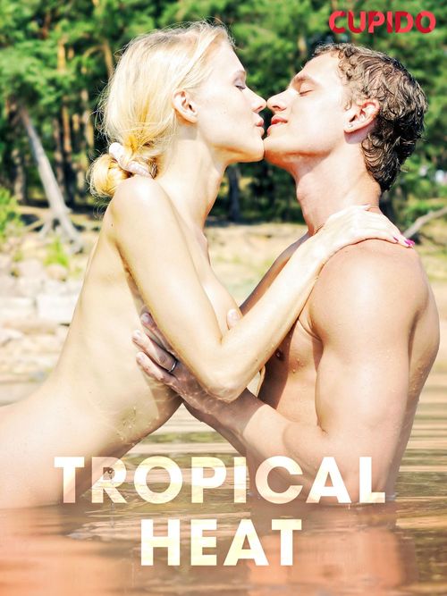 Couverture ebook de Tropical Heat, de Cupido And Others