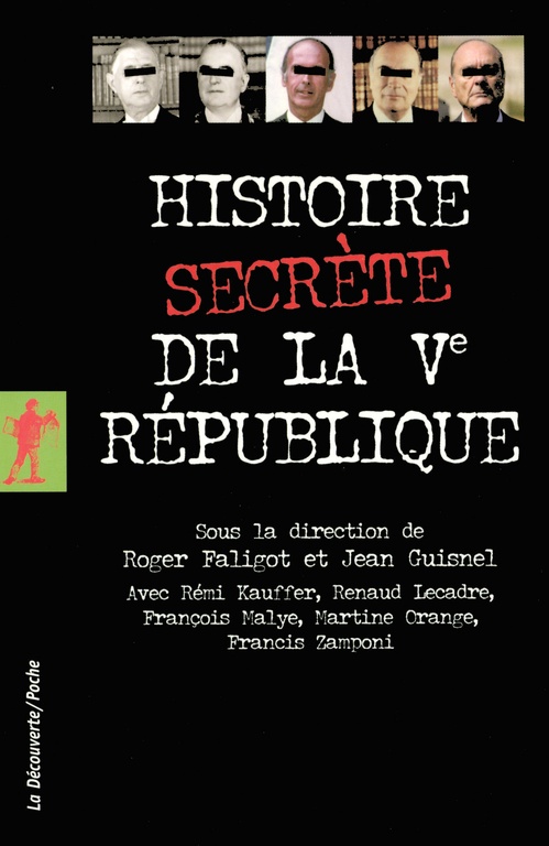 Couverture ebook de Histoire secrète de la Vème République, de Rémi Kauffer, Renaud Lecadre, François Malye, Martine Orange, Francis Zamponi