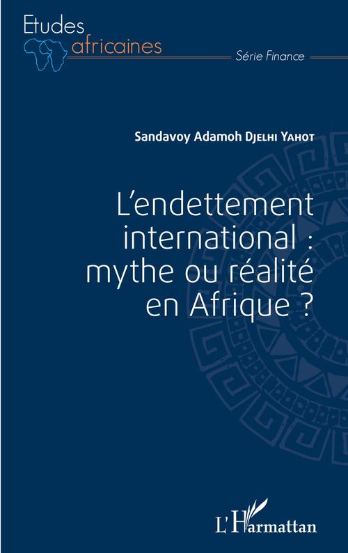 ebook cover of L'endettement international : mythe ou réalité en Afrique ?, by Sandavoy adamoh Djelhi-yahot
