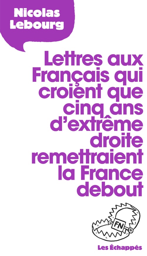 ebook cover of Lettres aux Français qui croient que 5 ans d'extrême droite remettraient la France debout, by Nicolas Lebourg