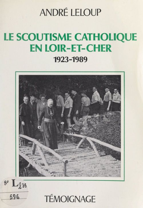 Couverture ebook de Le scoutisme catholique en Loir-et-Cher, 1923-1989, de Andre Leloup