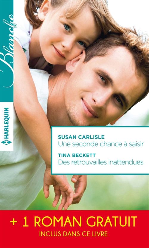 Couverture ebook de Une seconde chance à saisir - Des retrouvailles inattendues - Le choix de Catherine, de Tina Beckett, Susan Carlisle, Fiona Lowe