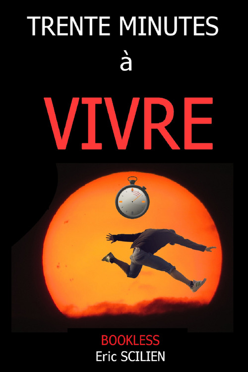Couverture ebook de Trente minutes à vivre, de Eric Scilien